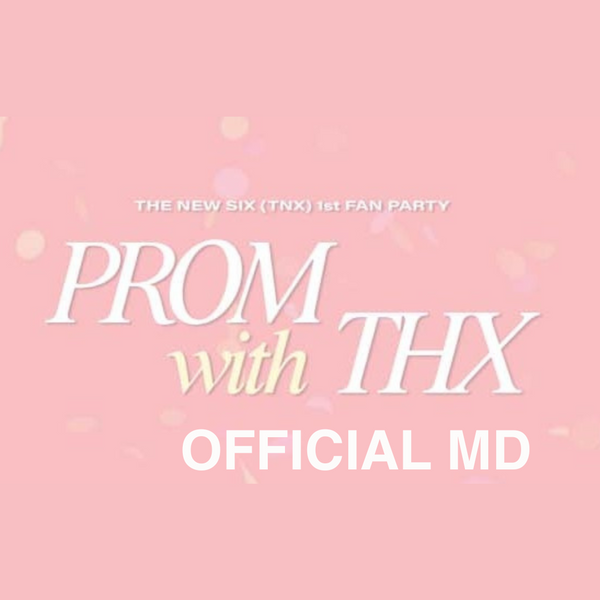 THE NEW SIX (TNX) 1ST FAN PARTY OFFICIAL MD - PROM WITH THX – Kpop Omo