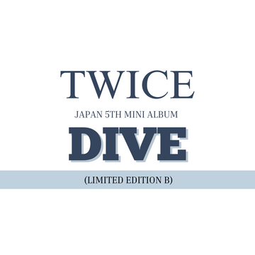 TWICE JAPAN 5TH ALBUM - DIVE (LIMITED EDITION B)