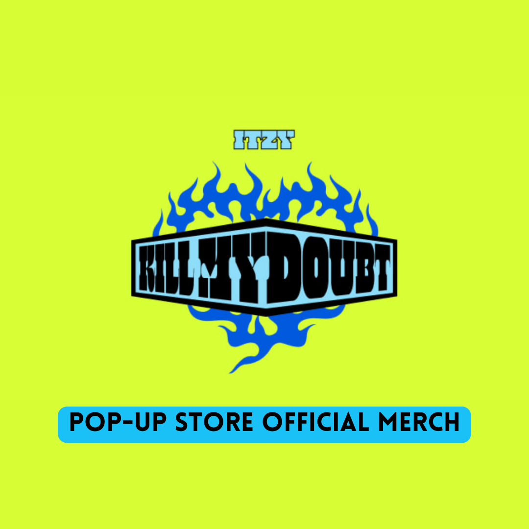 ITZY POP UP STORE OFFICIAL MD - KILL MY DOUBT – Kpop Omo