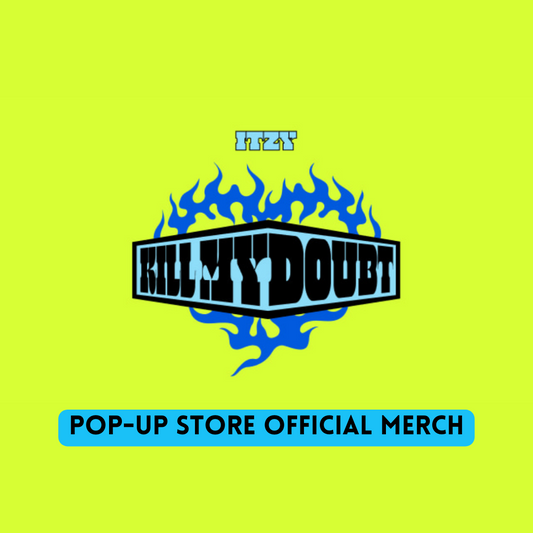 ITZY POP UP STORE OFFICIAL MD - KILL MY DOUBT