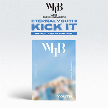 WHIB - ETERNAL YOUTH: KICK IT 2ND SINGLE ALBUM RISING CARD ALBUM YOUTH VER