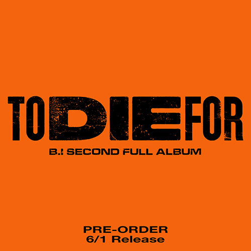 BI 2. vollständiges Album – TO DIE FOR 