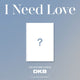 DKB 6th Mini AlbumÂ -Â IÂ NeedÂ Love