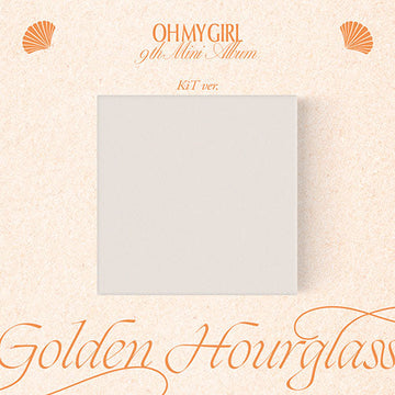 OH MY GIRL 9TH MINI ALBUM - GOLDEN HOURGLASS (KIT VER.)