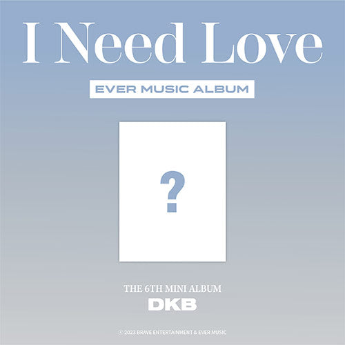 DKB 6TH MINI ALBUM - I NEED LOVE (Ever Music Album Ver)